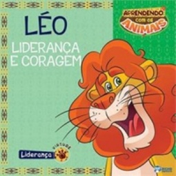 LEO - LIDERANÇA E CORAGEM (Aprendendo com os animais)