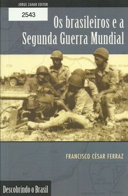 Os Brasileiros e a Segunda Guerra Mundial