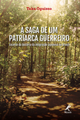 A saga de um patriarca guerreiro: excerto da história da imigração japonesa no Brasil