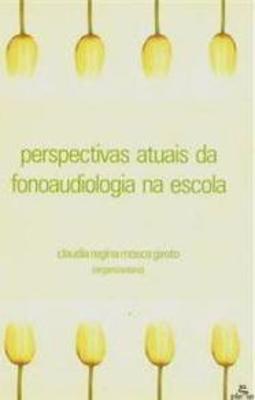 Perspectivas Atuais da Fonoaudiologia na Escola