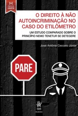 O direito à não autoincriminação no caso do etilômetro: um estudo comparado sobre o princípio "Nemo Tenetur Se Detegere"