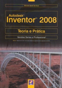 AUTODESK INVENTOR TEORIA E PRATICA 2008