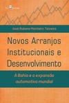 Novos arranjos institucionais e desenvolvimento: a Bahia e a expansão automotiva mundial