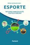 Esporte: reflexões sobre educação, política e mercado