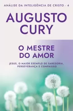 O Mestre do Amor: Ana´lise da Intelige^ncia de Cristo – Livro 4