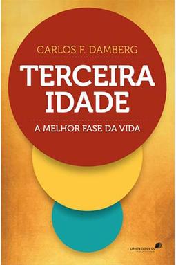 Terceira Idade: A Melhor Fase da Vida