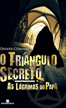 O Triângulo Secreto: As Lágrimas Do Papa - Didier Convard