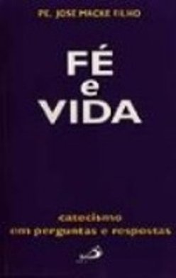 Fé e Vida: Catecismo em Perguntas e Respostas