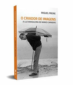 O criador de imagens: a luz brasileira de Mario Carneiro