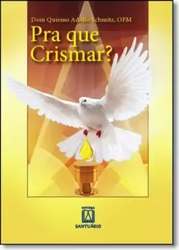 Pra que crismar?