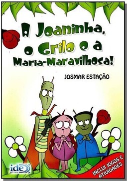 Joaninha, O Grilo E A Maria-Maravilhosa, A