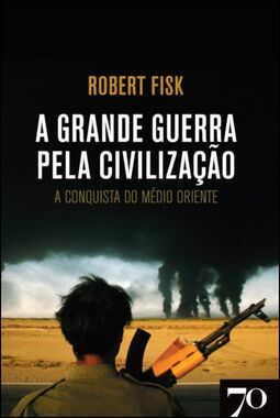 A grande guerra pela civilização: a conquista do Médio Oriente