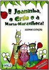 Joaninha, O Grilo E A Maria-Maravilhosa, A
