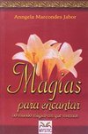 Magias para Encantar: no Mundo Mágico em que Vivemos