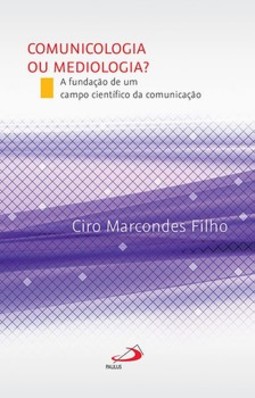 Comunicologia ou mediologia?: a fundação de um campo científico da comunicação