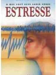 O que Você Deve Saber Sobre Estresse