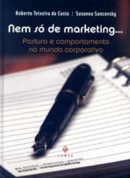 Nem Só de Marketing...: Postura e Comportamento no Mundo Corporativo