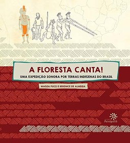 A floresta canta!: Uma expedição sonora por terras indígenas do Brasil