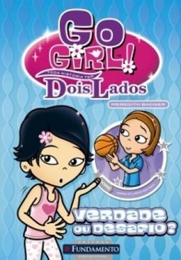GO GIRL! TODA HISTORIA TEM DOIS LADOS - VERDADE OU