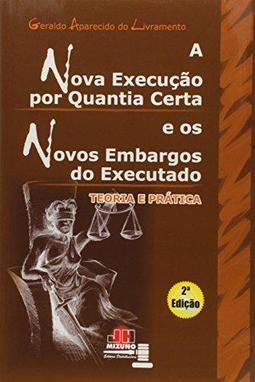 A Nova Execução Por Quantia Certa e os Novos Embargos do Executado