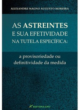 As astreintes e sua efetividade na tutela específica: a provisoriedade ou definitividade da medida