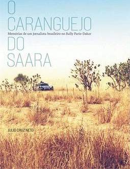 CARANGUEJO DO SAARA, O - MEMORIAS DE UM JORNALISTA BRASILEIRO NO RALLY PARIS-DAKAR