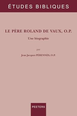 Le Pere Roland de Vaux, O.P.: Une Biographie: 96