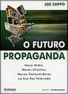 O Futuro da Propaganda: Nova Mídia, Novos Clientes, Novos...