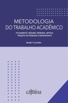 Metodologia do trabalho acadêmico: fichamento, resumo, resenha, artigo, projeto de pesquisa e monografia