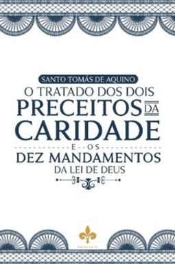 O tratado dos dois preceitos da caridade e os dez mandamentos da lei de Deus