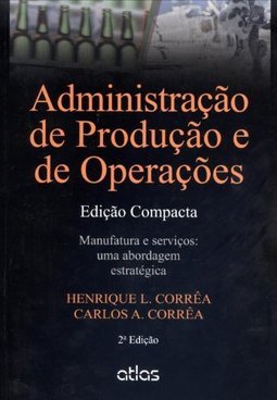 Administração de produção e de operações: Manufatura e serviços: uma abordagem estratégica
