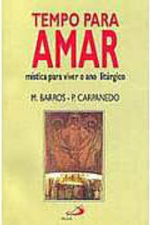 Tempo para Amar: Mística para Viver o Ano Litúrgico