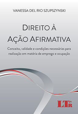 Direito à ação afirmativa: Conceito, validade e condições necessárias para realização em matéria de emprego e ocupação