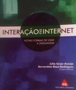 A Interação na Internet: Novas Formas de Usar Linguagem