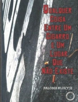 Qualquer Coisa Entre um Cigarro e um Lugar Que Não Existe