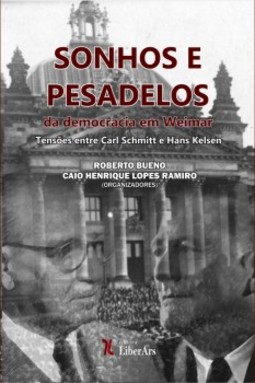 Sonhos e pesadelos da democracia em Weimar: tensões entre Carl Schmitt e Hans Kelsen