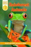 DK Reader Level 2: Rainforest Animals: Packed With Facts You Need To Read!