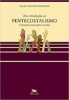 Uma introdução ao pentecostalismo: Cristianismo carismático mundial