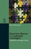 Guerreiro ramos e a redenção sociológica: capitalismo e sociologia no Brasil