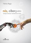 Nós, ciborgues: tecnologias de informação e subjetividade homem-máquina