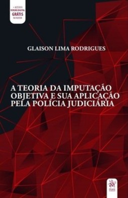 A teoria da imputação objetiva e sua aplicação pela polícia judiciária