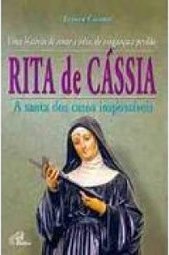 Rita de Cássia: a Santa dos Casos Impossíveis