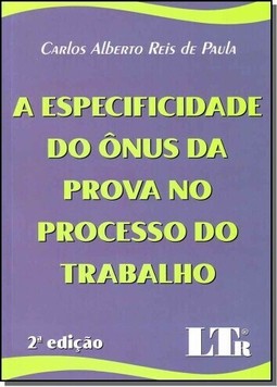 Especificidade Do Onus Da Prova No Processo Do Trabalho, A