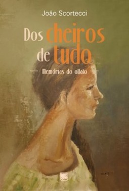 Dos cheiros de tudo: memórias do olfato