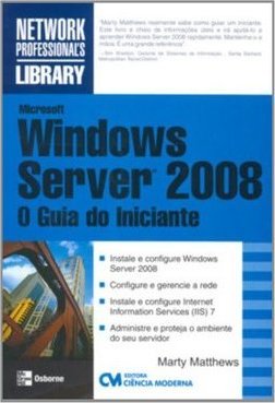Microsoft Windows Server 2008: O Guia do Iniciante