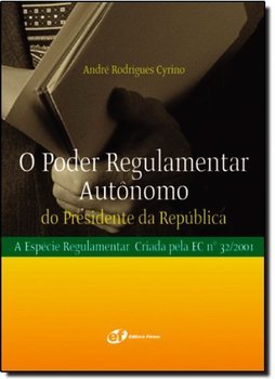 O Poder Regulamentar Autônomo do Presidente da República