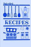 Blank Cookbook Recipes: Formatted To Help You Organize Your Recipes - Blue Cover (Blank Recipe Book)