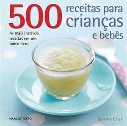 500 Receitas Para Crianças e Bebês