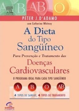 A Dieta do Tipo Sanguíneo Prev. e Trat. das Doenças Cardiovasculares