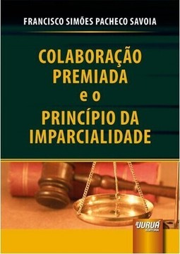 Colaboração Premiada e o Princípio da Imparcialidade